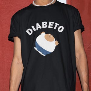 Diabeto T-Shirt, Humor T-shirt, Funny Gift, Funny Meme shirt, Unisex Offensive T-Shirt, Funny T-Shirt, Satire Shirt, Shirt For Fat Friend