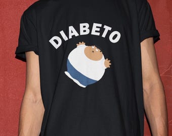 Diabeto T-Shirt, Humor T-shirt, Funny Gift, Funny Meme shirt, Unisex Offensive T-Shirt, Funny T-Shirt, Satire Shirt, Shirt For Fat Friend