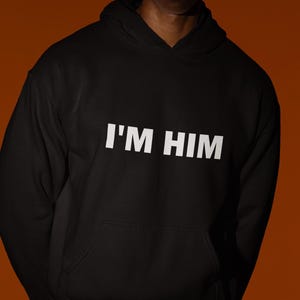 I&#39;m Him Hoodie, Boyfriend Hoodie, Funny Hoodie, Funny Gift, Offensive Hoodie, Funny Meme, Hoodies For Men, Funny Gag Gift, Edgy Hoodie
