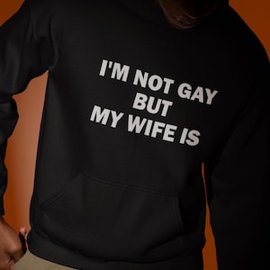 Sudadera con capucha &quot;No soy gay, pero mi esposa sí&quot;, regalo para el marido, sudadera con capucha para el marido, sudadera divertida, regalo divertido, sudadera con capucha para un amigo, sudadera con capucha atrevida, sudadera con capucha de la generación Z