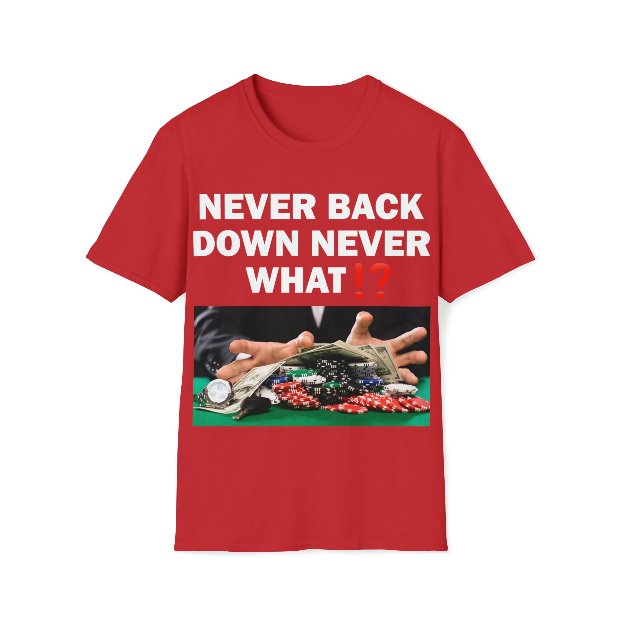 Never Back Down Never What? T-shirt, Humor T-shirt, Gambling Shirt