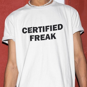 Zertifiziertes Freak Shirt, Freaky Shirt, Shirt für Freundin, Shirt für Freund, lustiges Geschenk, Shirt für Freund, lustiges Gag Geschenk