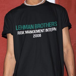Lehman Brothers Risk Management Intern 2008 T-Shirt, Humor T-shirt, Funny Tshirt, Finance Bro Shirt, Finance Bro Gift,  Risk Management