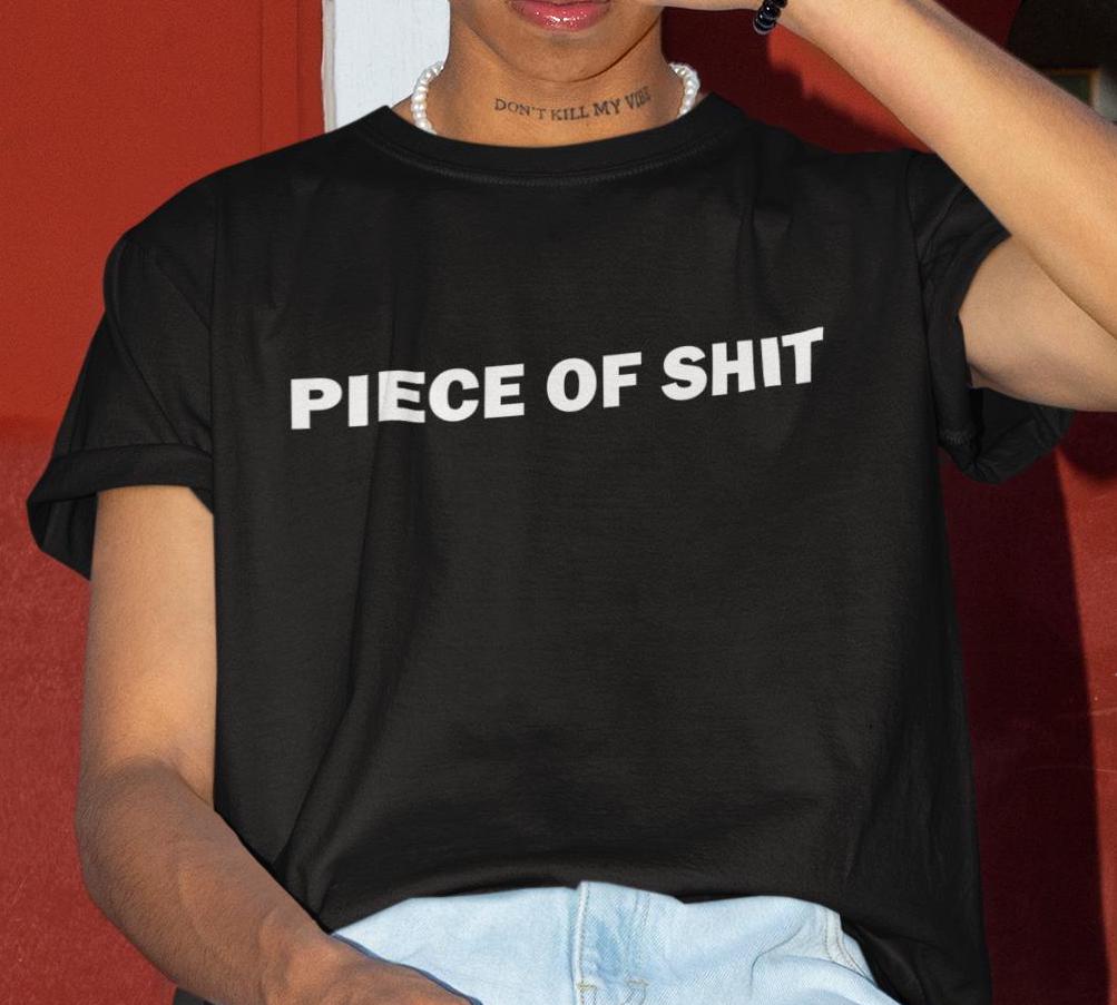 Piece of Shit Shirt, Funny Shirt, Funny Gift, Shirt for Friend 