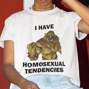 I Have Homosexual Tendencies Shirt, Homosexual Shirt, Gay Shirt, Gay Friend, Funny Shirt, Funny Gift, Shirt For Friend, Funny Gag Gift