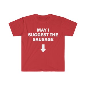 May I Suggest The Sausage T-Shirt, Funny Saying Shirt, Sarcastic Shirt, Meme T-Shirt, Offensive T-Shirt, Shirt For Men, Offensive T-Shirt image 3