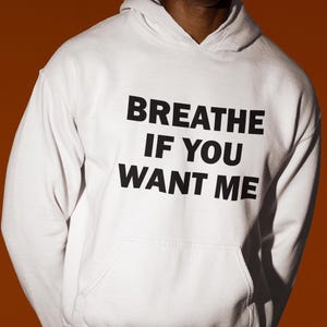 Breathe If You Want Me Hoodie, Funny Hoodie, Funny Gift, Hoodie For Friend, Edgy Hoodie, Gen Z Hoodie, Funny Gag Gift