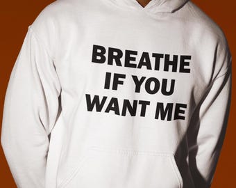 Breathe If You Want Me Hoodie, grappige hoodie, grappig cadeau, hoodie voor vriend, edgy hoodie, Gen Z hoodie, grappig cadeau