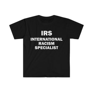 Satire IRS T-Shirt, Humor T-shirt, Funny Gift, Funny Meme shirt, Unisex Offensive T-Shirt, Funny T-Shirt, Satire Shirt