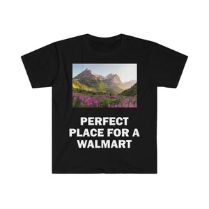Lugar perfecto para una camiseta de lote de Walmart, camiseta de humor, regalo divertido, camiseta divertida de Meme, camiseta ofensiva unisex, camiseta divertida, camiseta de sátira