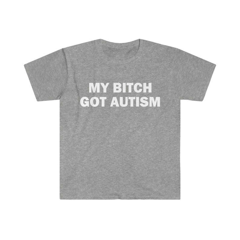 La mia cagna ha ottenuto l'autismo t-shirt, t-shirt umoristica, regalo divertente, camicia meme divertente, t-shirt offensiva unisex, t-shirt divertente, camicia satira immagine 6