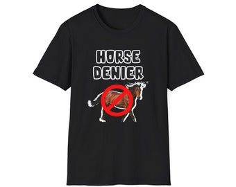 T-shirt denier cheval, T-shirt humour, cadeau drôle, chemise meme drôle, T-shirt offensif unisexe, T-shirt drôle, chemise satire