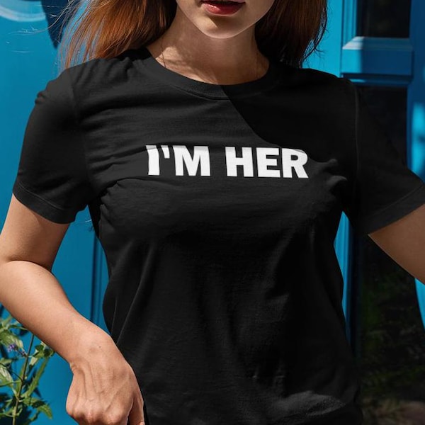 Ich bin ihr Shirt, lustiges Shirt, lustiges Geschenk, Shirts für Mädchen, Geschenk für Mädchen, lustiges Gag-Geschenk, ausgefallenes T-Shirt, Shirt für Freundin