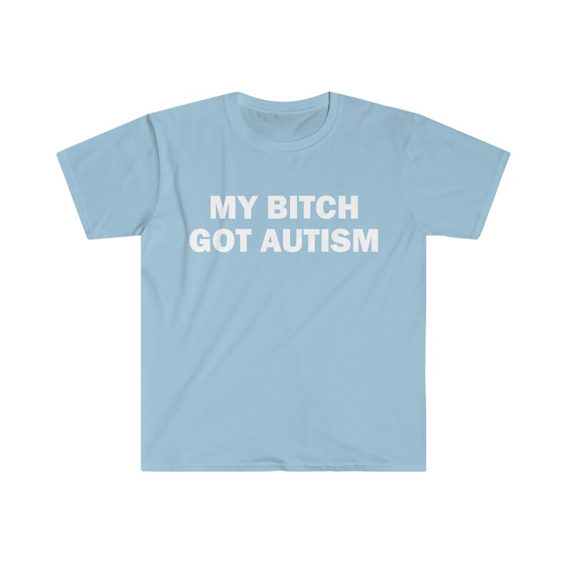 La mia cagna ha ottenuto l'autismo t-shirt, t-shirt umoristica, regalo divertente, camicia meme divertente, t-shirt offensiva unisex, t-shirt divertente, camicia satira immagine 2