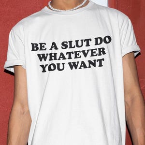 Camiseta Sé una puta, haz lo que quieras, camiseta de puta, camiseta divertida, regalo divertido, camiseta para amiga, regalo de broma divertido, camiseta atrevida, camiseta de la generación Z