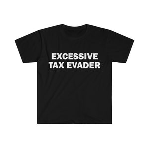 Steuerhinterzieher T-Shirt, Humor T-Shirt, lustiges Geschenk, lustiges Meme Shirt, Unisex Offensives T-Shirt, lustiges T-Shirt, Satire Shirt