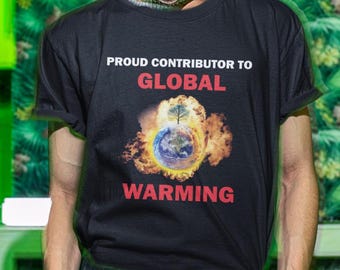 Stolzer Beitragszahler zur globale Erwärmung T-Shirt, Humor T-shirt, lustiges Geschenk, lustiges Meme Shirt, Unisex T-Shirt, lustiges T-Shirt, Satire Shirt