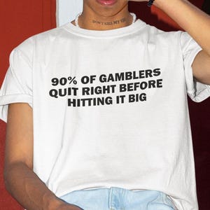 Gambling Shirt, Funny Shirt, Gambling Tshirt, Offensive Shirt, Shirt For Friend, Casino Shirt, Gambler Tee, Shirts For Men