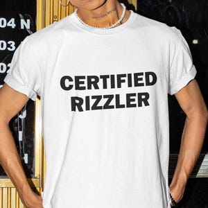 Certified Rizzler Shirt, Rizz Shirt, Funny Shirt, Funny Gift, Offensive Shirt, Funny Meme, Shirts For Men, Funny Gag Gift, Edgy Tee