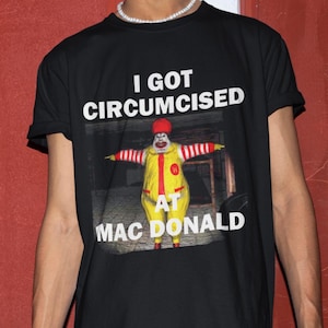 I Got Circumcised T-Shirt, Humor T-shirt, Funny Gift, Funny Meme shirt, Unisex Offensive T-Shirt, Funny T-Shirt, Satire Shirt