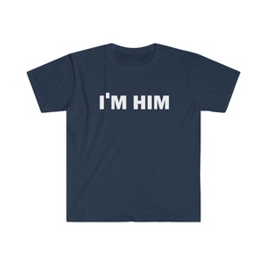 I'm Him T-Shirt, Humor T-shirt, Funny Gift, Funny Meme shirt, Unisex Offensive T-Shirt, Funny T-Shirt, Satire Shirt image 3
