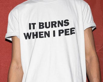 Es brennt, wenn ich pinkeln kann Shirt, pinkeln in Pools T-Shirt, lustiges Shirt, lustiges Geschenk, Shirt für Freund, lustiges Gag-Geschenk, kantiges T-Shirt, Gen Z Shirt