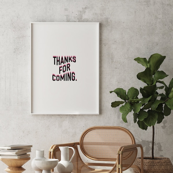 Thanks For Coming Poster, Wall Art Print,Digital Prints, Typography Art,Printable, Living Room,Decor Funny Wall Art-White Art