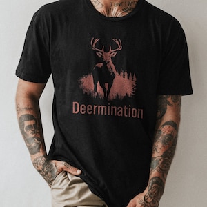Deermination | Men&#39;s Hunting T-Shirt | Hunting T Shirt | Gunting Tshirt | Funny Hunting Shirt | Mens Hunting SHirts | Hunting Shirt For Men