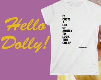 T-shirt femme Dolly Parton Quote - Un look pas cher qui coûte beaucoup d&#39;argent - Citations célèbres - Jolene - Musique country