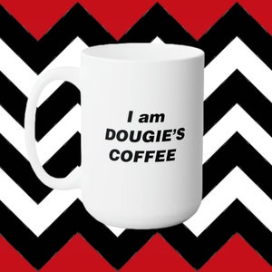 I Am Dougie&#39;s Coffee 15oz Coffee Mug - Twin Peaks - The Return - Agent Cooper - FWWM - Geek Gifts
