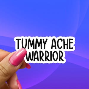 Tummy Ache Warrior! Cute Funny Sarcastic Gen Z Meme Sticker Decal For Laptops, Luggage, Planners, Water Bottles, Journals, Hydroflasks