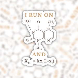 May include: A sticker with a chemical formula and the text "I run on" and "AND X+1 = kx(1-x)".