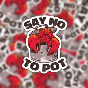 May include: A red lobster in a pot with the text "Say No To Pot" in black lettering.