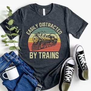 Easily Distracted By Trains, Train Shirt, Railroad Shirt, Train Lover Gift, Train Gifts, Railroad Gift, Funny Train Shirt, Retro Train Tee