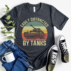 Easily Distracted By Tanks, Tank Shirt, Funny Tank Shirt, Gift For Tank Lover, Retro Vintage Tank, Military Tank Shirt, Military Historian