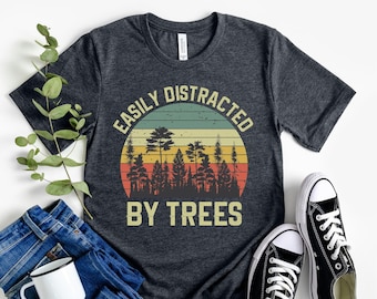 Easily Distracted By Trees Shirt, Funny Tree Shirt, Tree Tshirt, Tree T Shirt, Arborist Shirt, Arborist Gift, Planting Trees,Tree Lover Gift