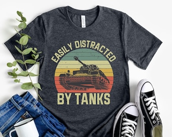 Easily Distracted By Tanks, Tank Shirt, Funny Tank Shirt, Gift For Tank Lover, Retro Vintage Tank, Military Tank Shirt, Military Historian