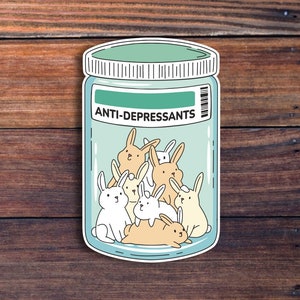 Rabbit Anti-Depressants Sticker, Cute Rabbit Sticker, Mental Health Sticker For Laptops, Water Bottles, Planners, Hydroflasks, And More