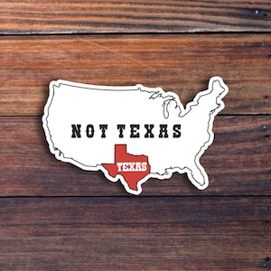 Texas, Not Texas Sticker, Funny Texas Stickers For HydroFlask, Lone Star TX Pride Sticker, Houston, Austin, Dallas, San Antonio Decal