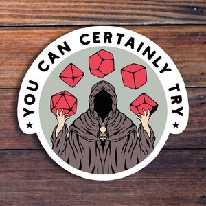 You Can Certainly Try Vinyl Sticker, Dungeons And Dragons, DND Gift, DM Gift, Dungeon Master, D20 Dice Sticker, RPG Sticker, Tabletop Gaming