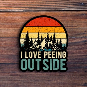 I Love Peeing Outside Sticker, Funny Sticker, Camping Sticker, Outdoor Sticker, Truck Sticker, Water Bottle Sticker,Laptop & Tumbler Sticker