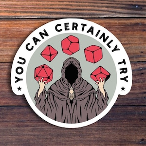 You Can Certainly Try Vinyl Sticker, Dungeons And Dragons, DND Gift, DM Gift, Dungeon Master, D20 Dice Sticker, RPG Sticker, Tabletop Gaming