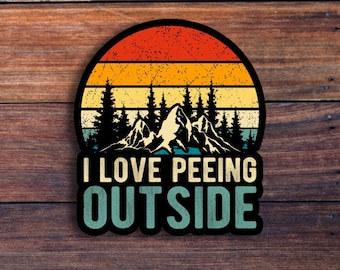 I Love Peeing Outside Sticker, Funny Sticker, Camping Sticker, Outdoor Sticker, Truck Sticker, Water Bottle Sticker,Laptop & Tumbler Sticker