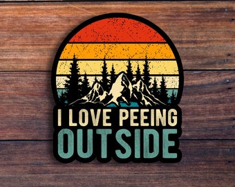 I Love Peeing Outside Sticker, Funny Sticker, Camping Sticker, Outdoor Sticker, Truck Sticker, Water Bottle Sticker,Laptop & Tumbler Sticker