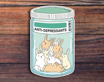 Rabbit Anti-Depressants Sticker, Cute Rabbit Sticker, Mental Health Sticker For Laptops, Water Bottles, Planners, Hydroflasks, And More