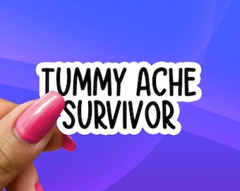 Tummy Ache Survivor! Cute Funny Sarcastic Gen Z Meme Sticker Decal For Laptops, Luggage, Planners, Water Bottles, Journals, Hydroflasks