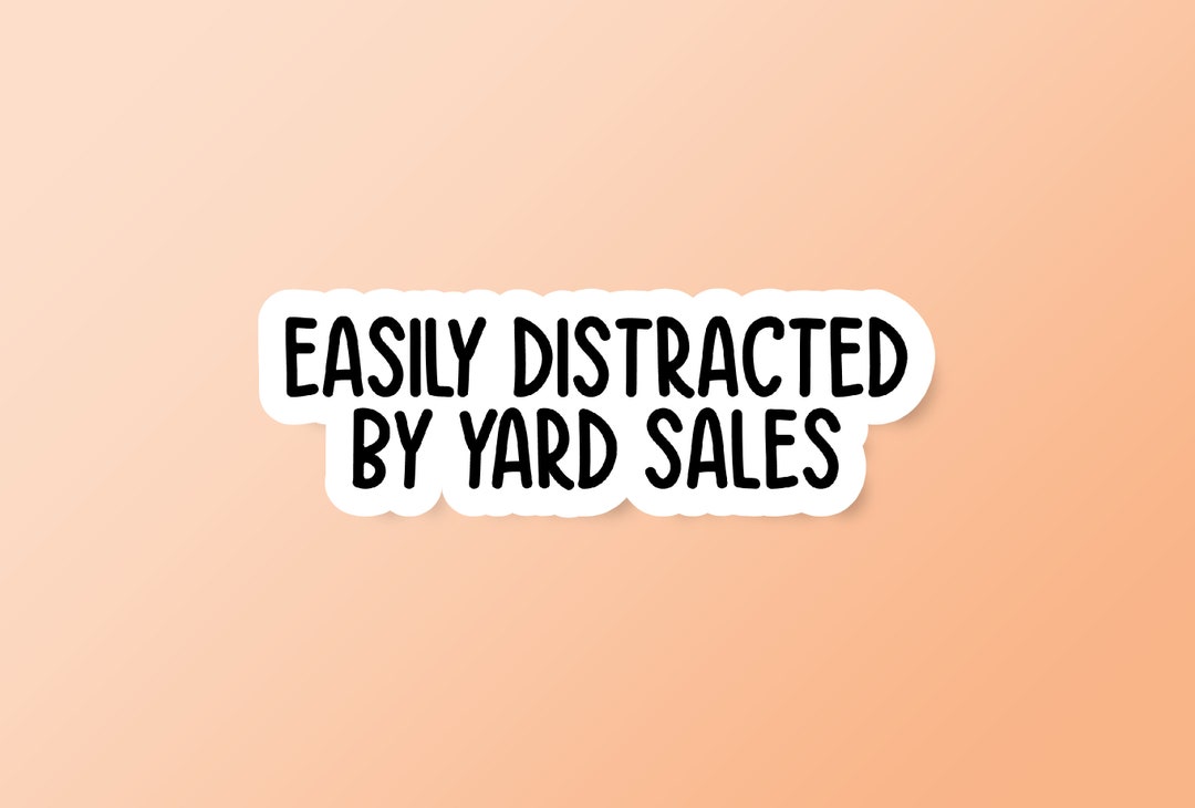 Easily Distracted by Yard Sales Sticker Funny Sticker Yard Etsy