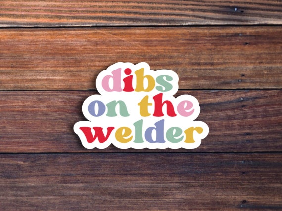 Dibs On The Welder Sticker, Welding Weld Welders Girlfriend Wife GF BF Boyfriend Sticker, Funny Welder Sticker, Birthday Gifts For Men Women