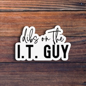 Dibs On The I.T. Guy Sticker, Funny I.T. Guy, IT Tech Gift, Information Technology, Tech Support, Technical Support, Computer Geek, Wizard
