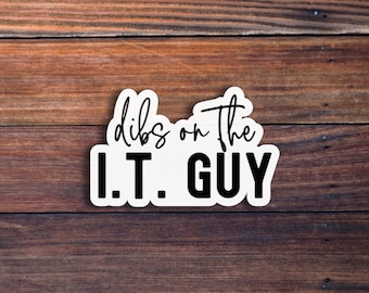 Dibs On The I.T. Guy Sticker, Funny I.T. Guy, IT Tech Gift, Information Technology, Tech Support, Technical Support, Computer Geek, Wizard